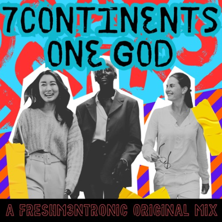 »7 Continents, One God!»by Freshm3nTronic